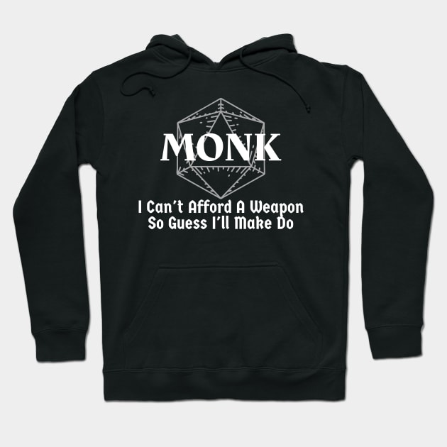 "I Can't Afford A Weapon So Guess I'll Make Do" Monk Class Print Hoodie by DungeonDesigns